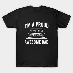 I'm a proud son of a freaking awesome dad T-Shirt